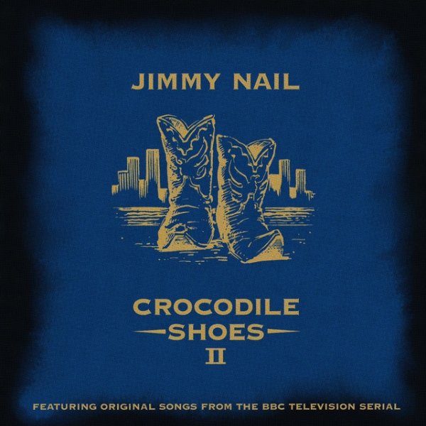 Album Jimmy Nail - Crocodile Shoes II
