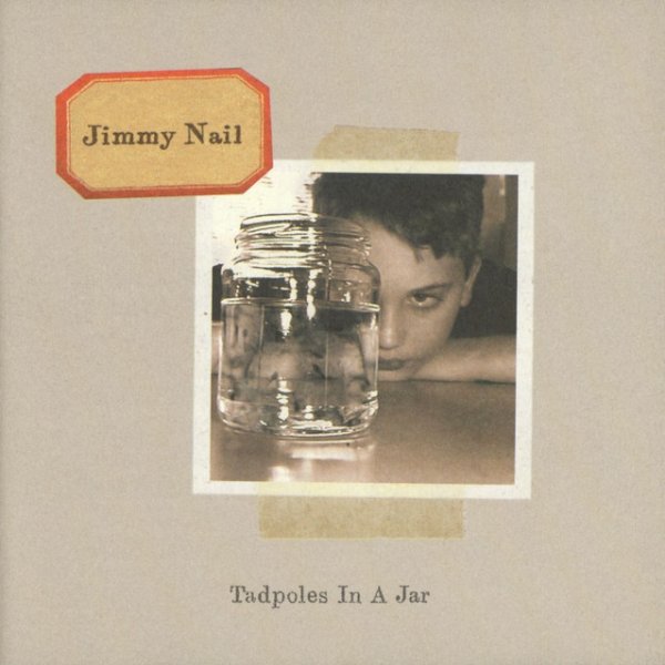 Album Jimmy Nail - Tadpoles In A Jar