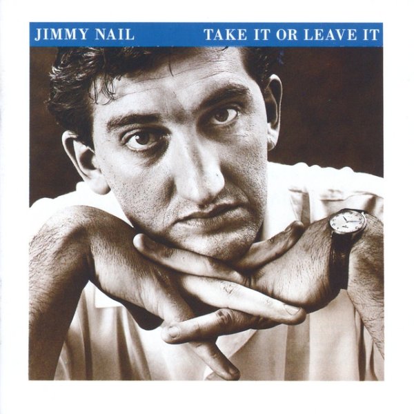 Jimmy Nail Take It Or Leave It, 1986
