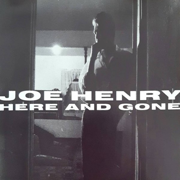 Album Joe Henry - Here And Gone
