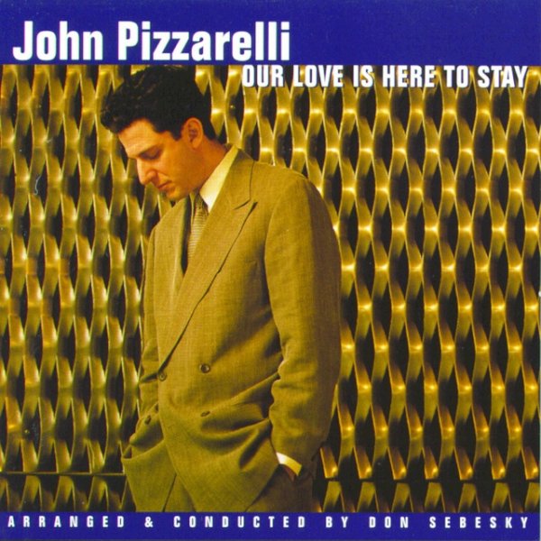 John Pizzarelli Our Love Is Here To Stay, 1997