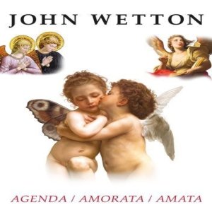John Wetton Agenda/Amorata/Amata, 2009