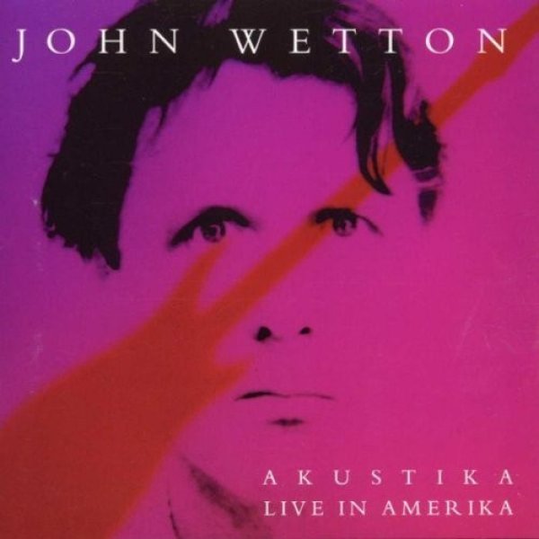 Album John Wetton - Akustika Live In Amerika
