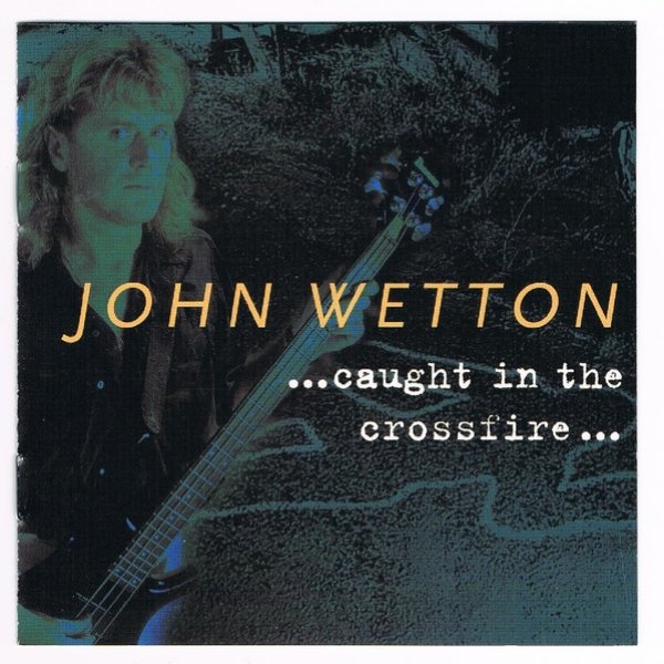 Album John Wetton - Caught In The Crossfire