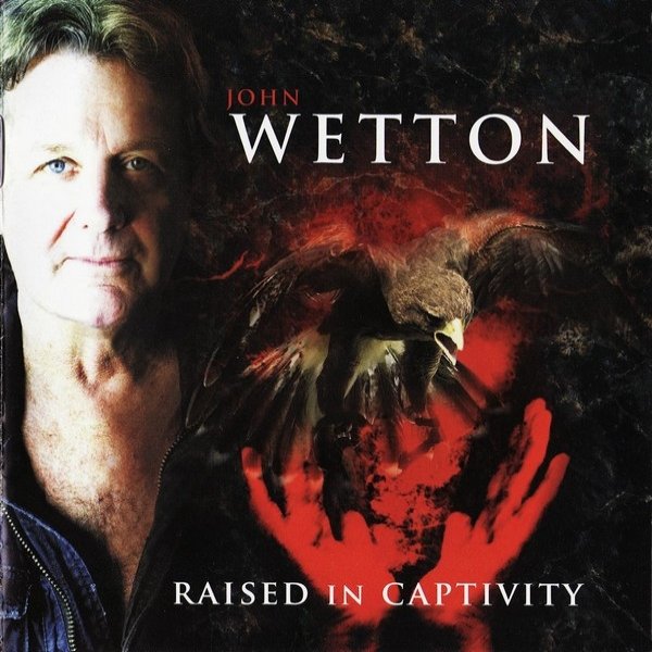 Album John Wetton - Raised In Captivity