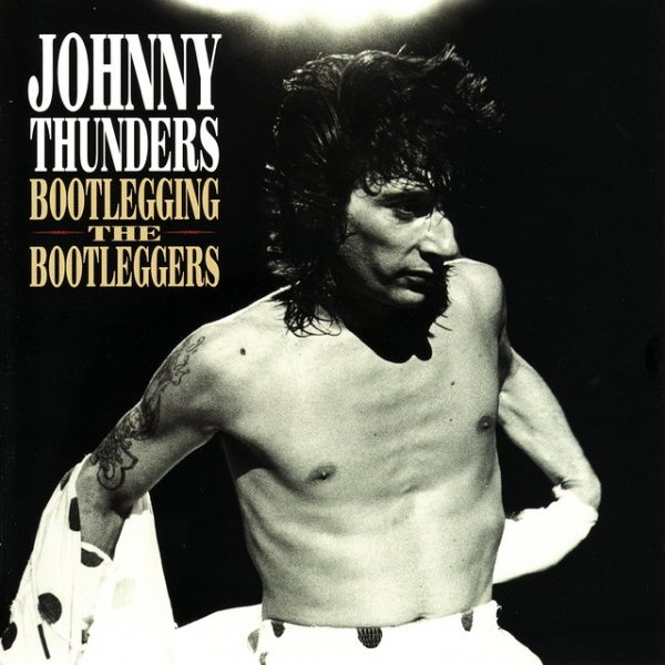 Album Johnny Thunders - Bootlegging the Bootleggers
