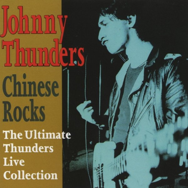 Album Johnny Thunders - Chinese Rocks - The Ultimate Live Collection