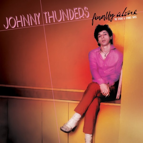 Album Johnny Thunders - Finally Alone - The Sticks & Stones Tapes