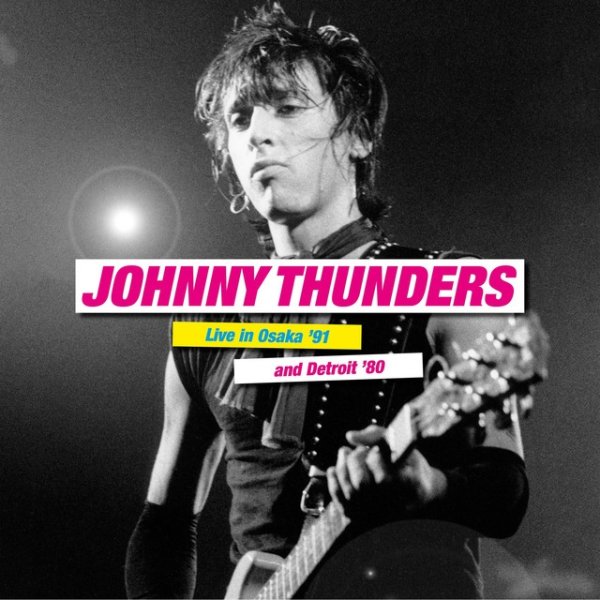 Album Johnny Thunders - Live in Osaka’91 and Detroit’80