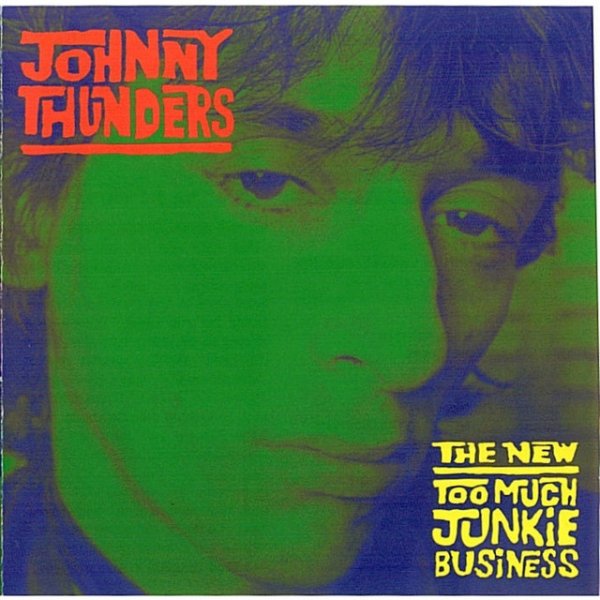 Album Johnny Thunders - The New Too Much Junkie Business