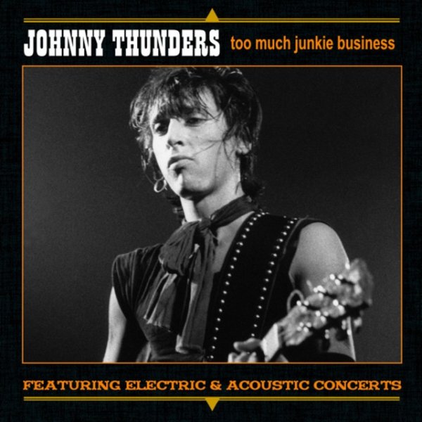 Album Johnny Thunders - Too Much Junkie Business