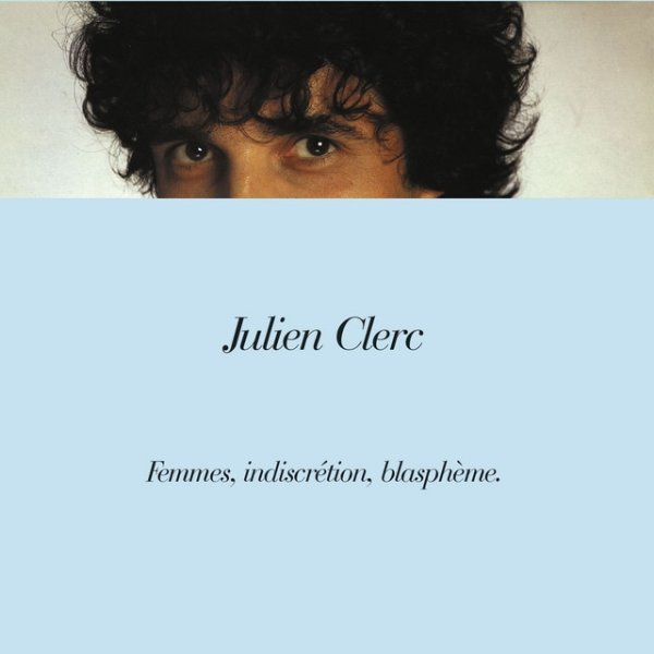 Album Julien Clerc - Femmes, indiscrétion, blasphème