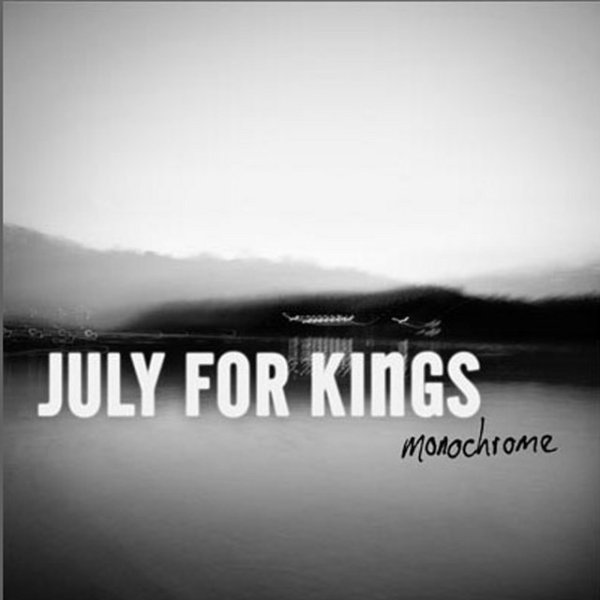 Album July For Kings - Monochrome