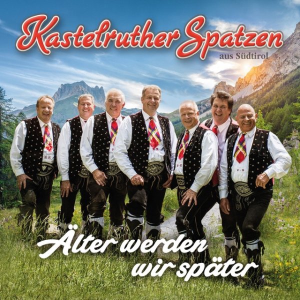 Album Kastelruther Spatzen - Älter werden wir später