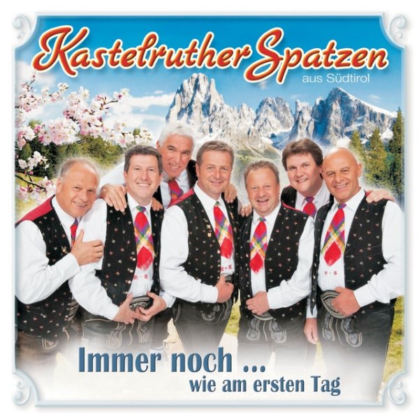 Album Kastelruther Spatzen - Immer noch...wie am ersten Tag