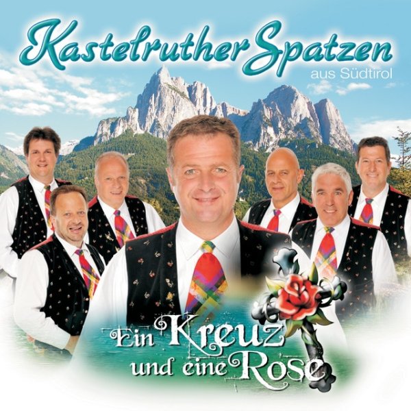 Kastelruther Spatzen / Ein Kreuz und eine Rose Album 