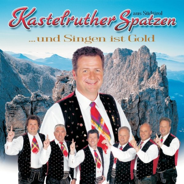 Album Kastelruther Spatzen - ... und Singen ist Gold