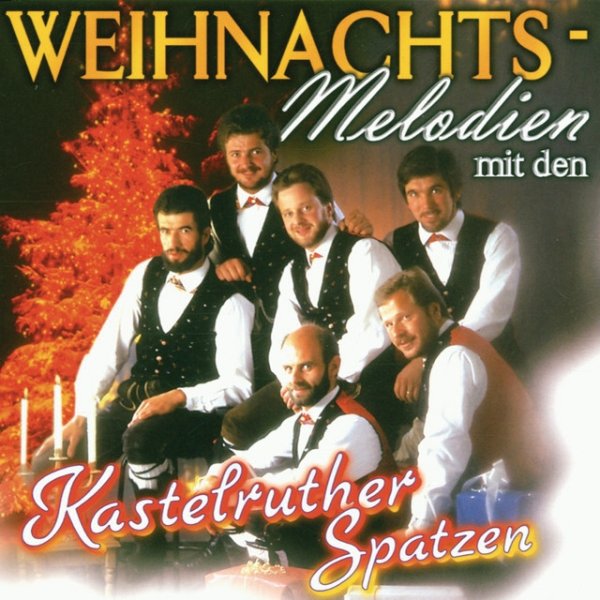 Weihnachts-Melodien mit den Kastelruther Spatzen - album