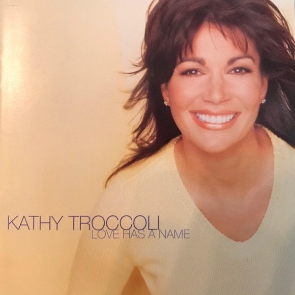 Album Kathy Troccoli - Love Has a Name