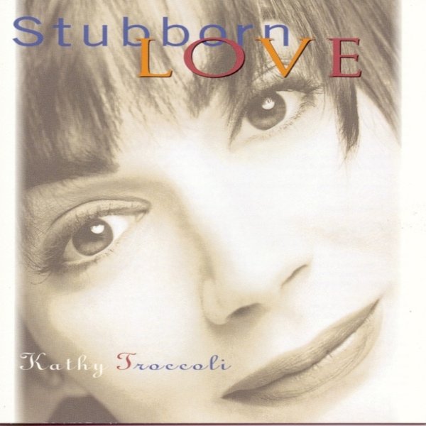 Album Kathy Troccoli - Stubborn Love