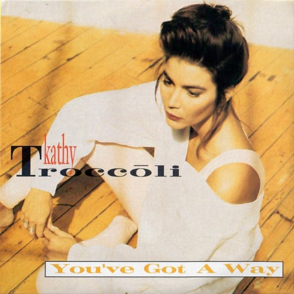 Kathy Troccoli You've Got A Way, 1991