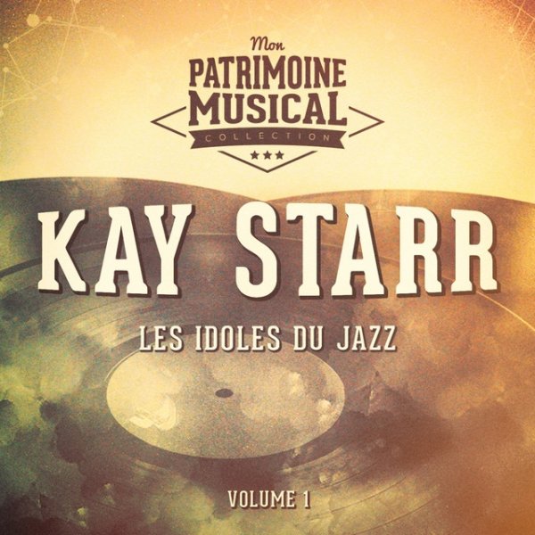 Les Idoles Du Jazz: Kay Starr, Vol. 1 - album