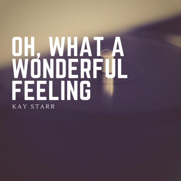 Album Kay Starr - Oh, What a Wonderful Feeling