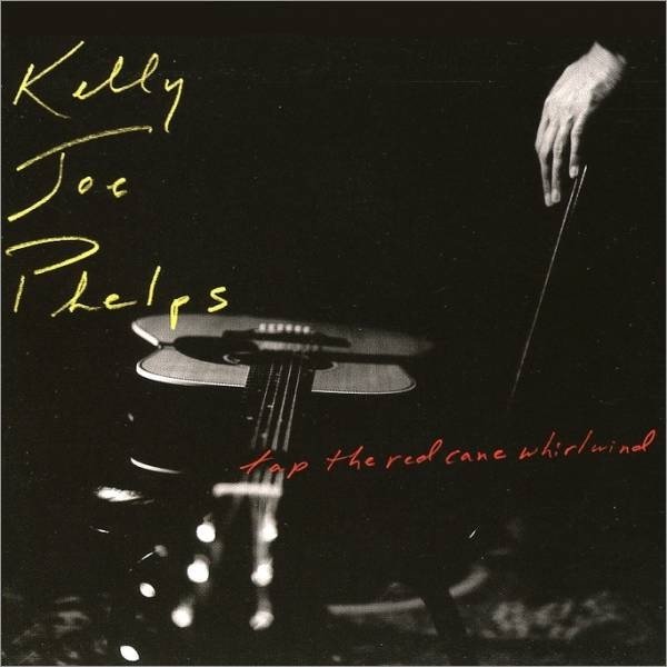 Album Kelly Joe Phelps - Tap The Red Cane Whirlwind
