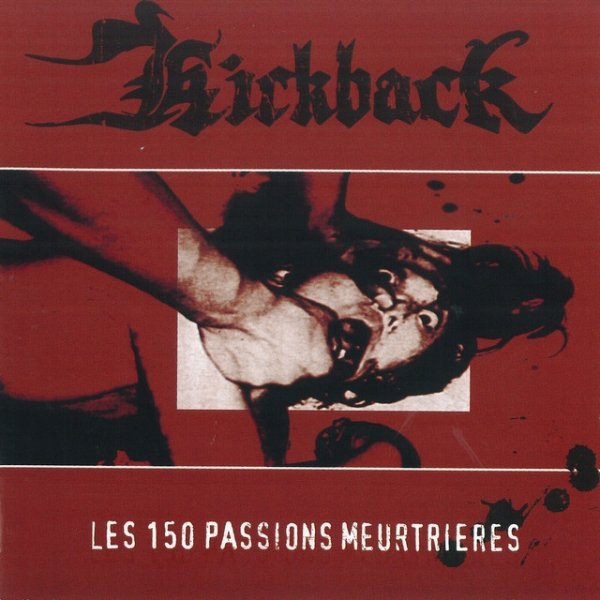Album Kickback - Les 150 Passions Meurtrieres