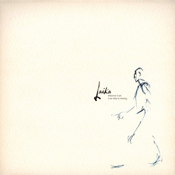 Album Laika - Wherever I Am I Am What Is Missing