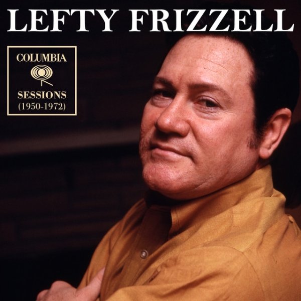 Album Lefty Frizzell - Columbia Sessions (1950-1972)