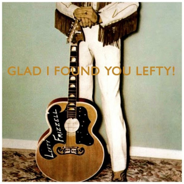 Album Lefty Frizzell - Glad I Found You Lefty!