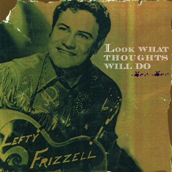 Album Lefty Frizzell - Look What Thoughts Will Do
