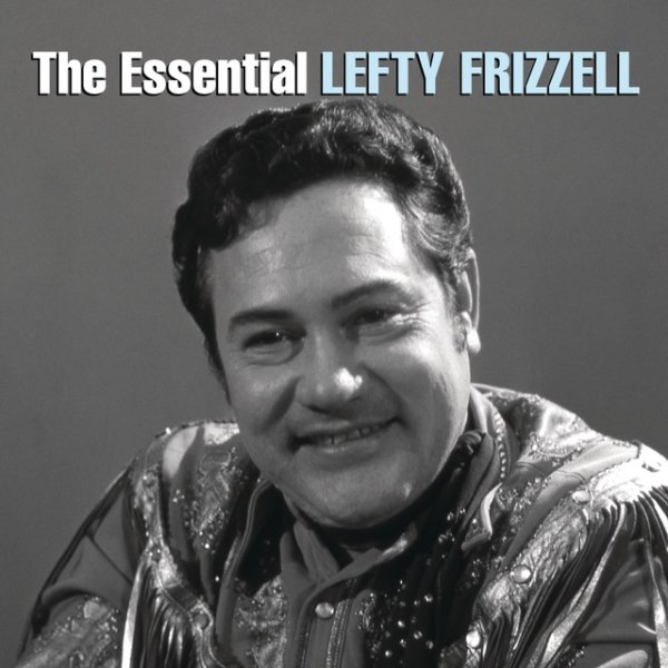 Album Lefty Frizzell - The Essential Lefty Frizzell