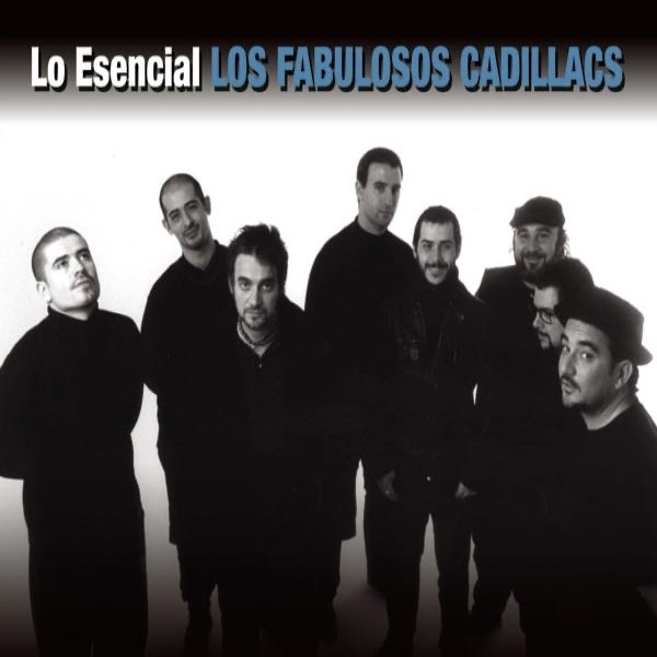 Album Los Fabulosos Cadillacs - Lo Esencial: Los Fabulosos Cadillacs