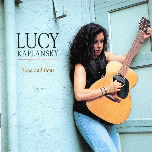 Album Lucy Kaplansky - Flesh And Bone