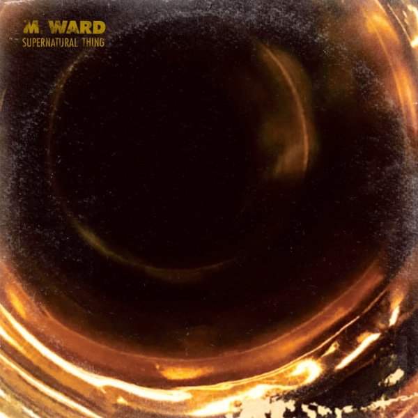 Album M. Ward - supernatural thing