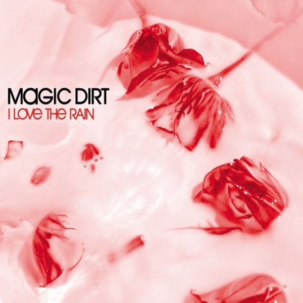 Album Magic Dirt - I Love The Rain