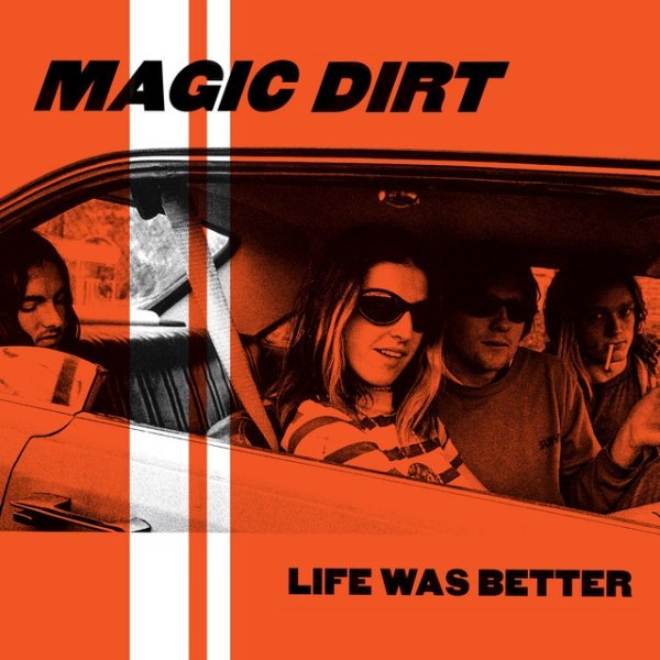 Album Magic Dirt - Life Was Better