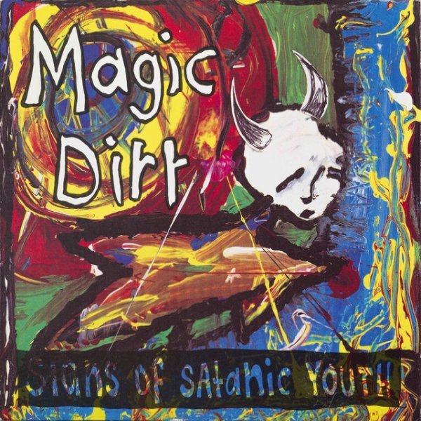 Album Magic Dirt - Signs of Satanic Youth