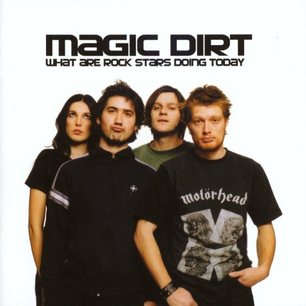Album Magic Dirt - What Are Rock Stars Doing Today