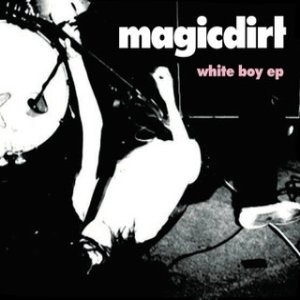 Album Magic Dirt - White Boy