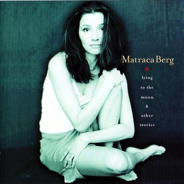 Album Matraca Berg - Lying To The Moon & Other Stories