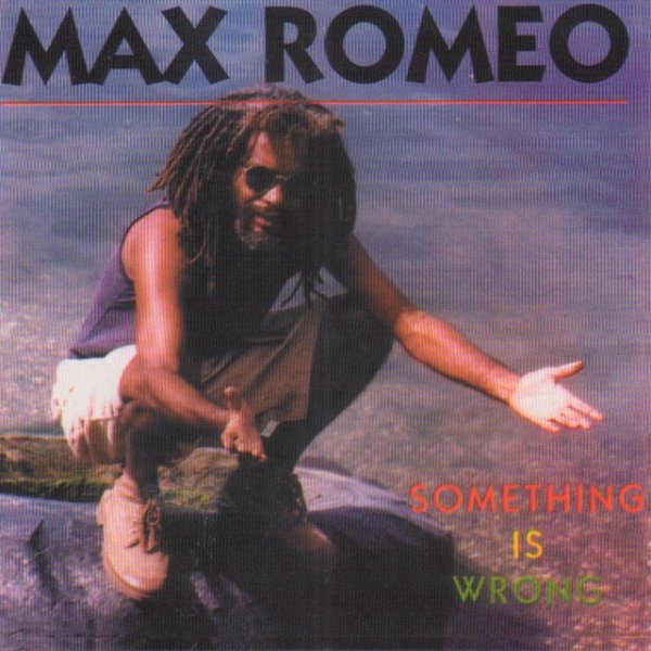 Album Max Romeo - Something Is Wrong