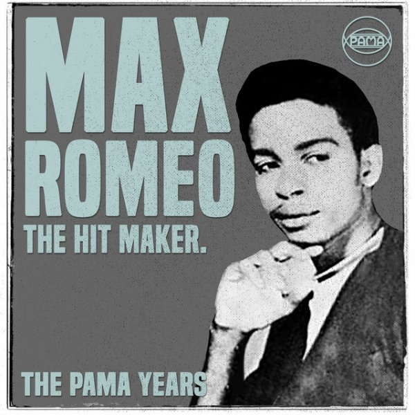 Album Max Romeo - The Pama Years: Max Romeo - The Hit Maker
