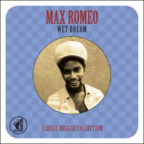Album Max Romeo - Wet Dream: Classic Reggae Collection