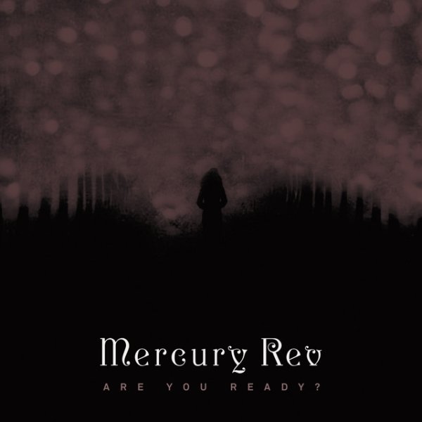Mercury Rev Are You Ready?, 2015