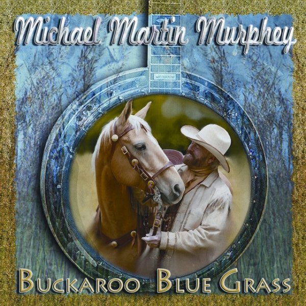 Album Michael Martin Murphey - Buckaroo Blue Grass