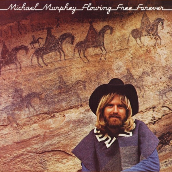 Michael Martin Murphey Flowing Free Forever, 1976