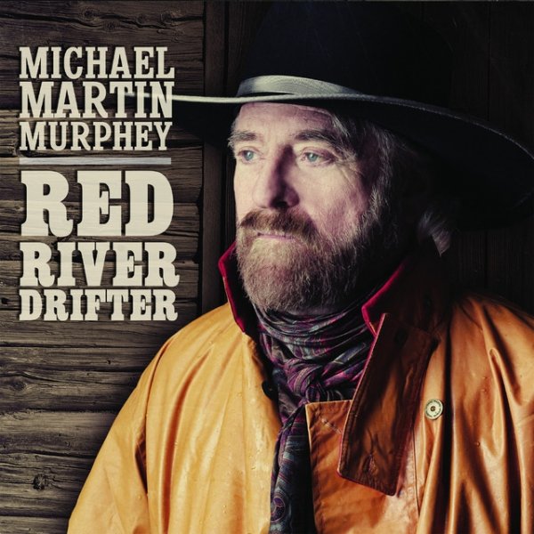 Michael Martin Murphey Red River Drifter, 2013